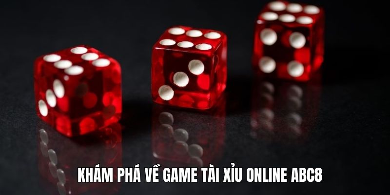 Khám phá tài xỉu online - Trò chơi cực hot tại casino ABC8