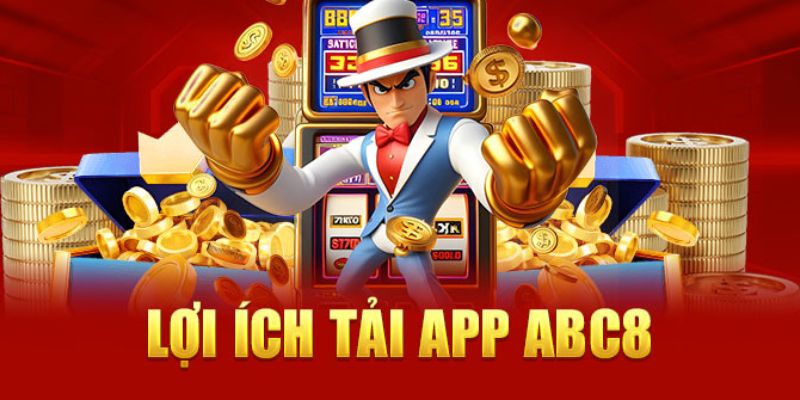 Ưu điểm của việc tải app ABC8